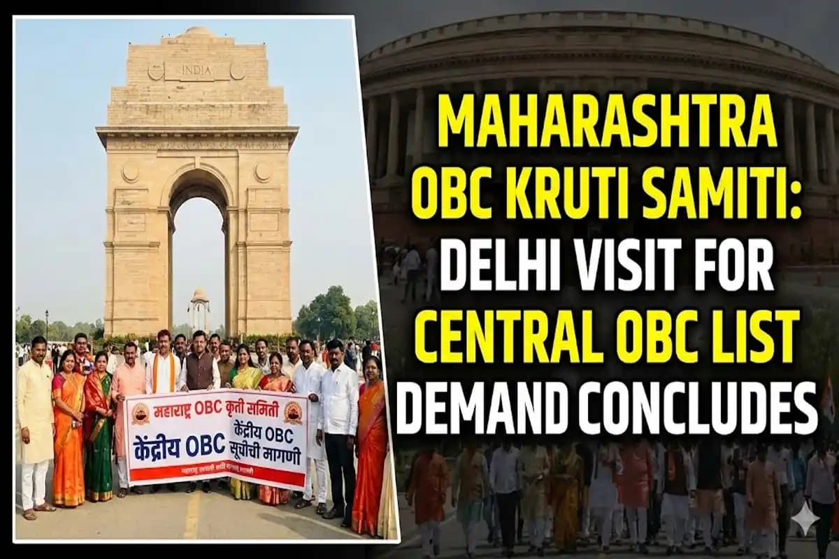 महाराष्ट्र ओबीसी कृती समिति का दिल्ली दौरा: केंद्रीय मंत्रियों से मिलकर 27+6 जातियों को केंद्रीय सूची में शामिल करने की मांग
