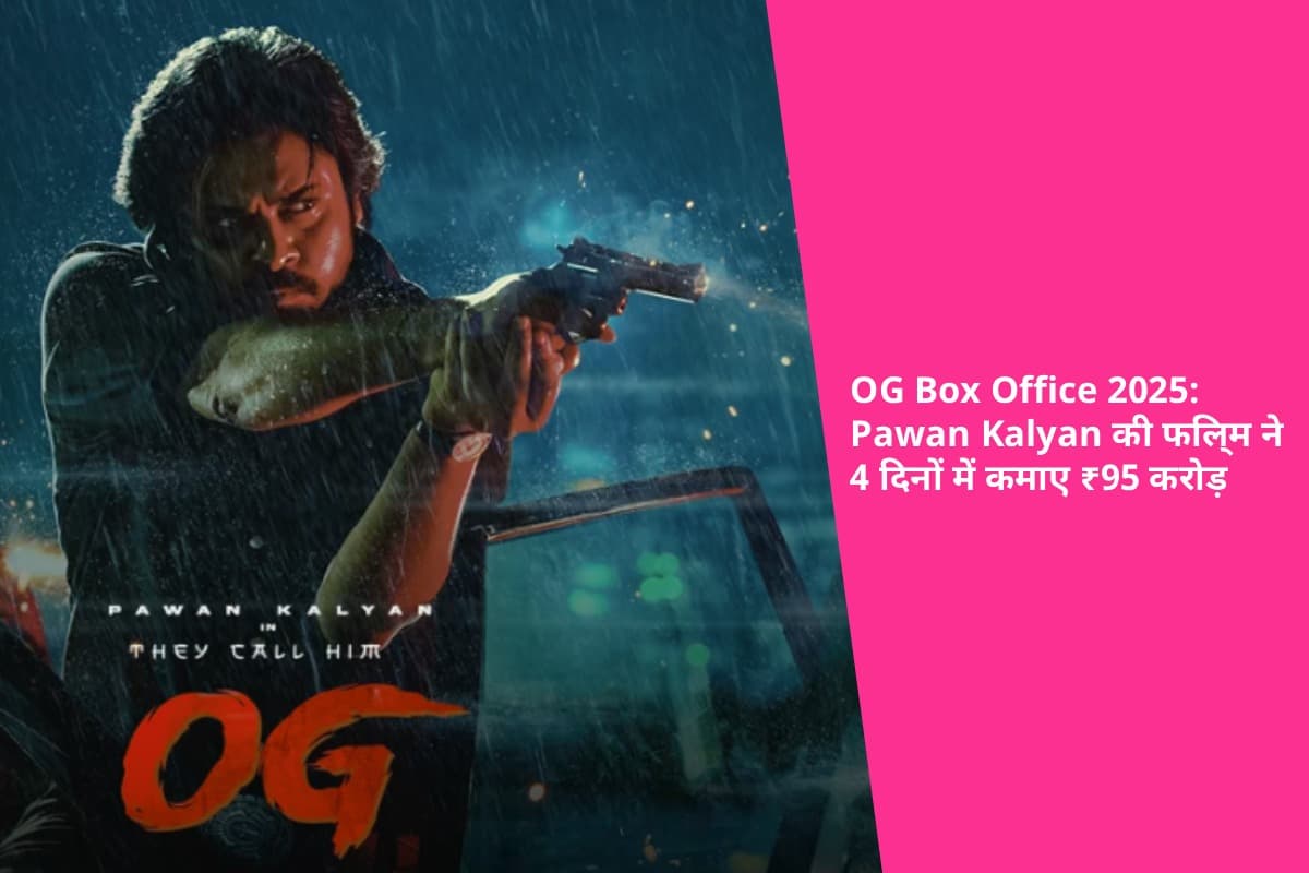 OG Box Office 2025: Pawan Kalyan की फिल्म ने 4 दिनों में कमाए ₹95 करोड़
