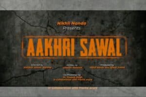 AkhriSawal ट्रेलर ट्रेंडिंग – इतिहास और विवाद पर नया संवाद